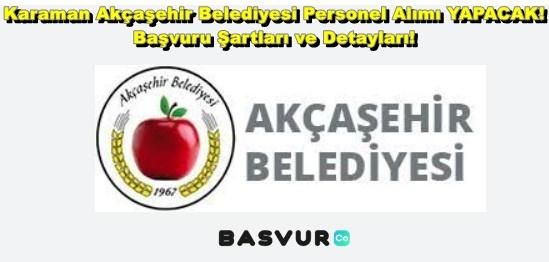 Karaman Akçaşehir Belediyesi Personel Alımı YAPACAK! 2023 Başvuru Şartları ve Detayları!