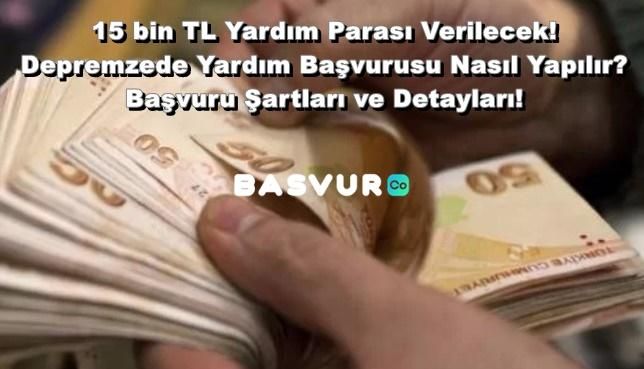15 bin TL Yardım Parası Verilecek! Depremzede Yardım Başvurusu Nasıl Yapılır? Başvuru Şartları ve Detayları!