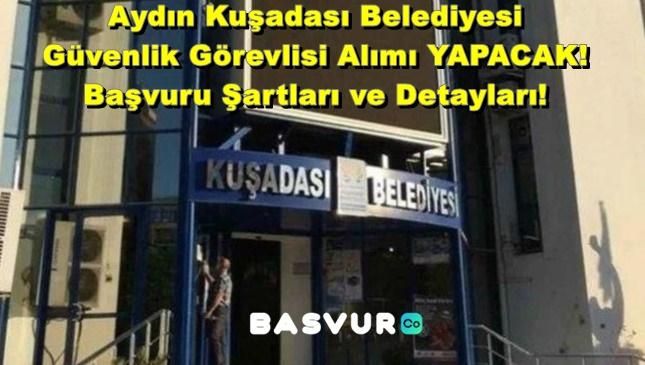 Aydın Kuşadası Belediyesi Güvenlik Görevlisi Alımı YAPACAK! 2023 Başvuru Şartları ve Detayları!