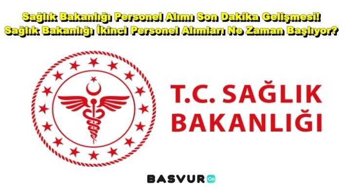 Sağlık Bakanlığı Personel Alımı Son Dakika Gelişmesi! 2023 Sağlık Bakanlığı İkinci Personel Alımları Ne Zaman başlıyor?