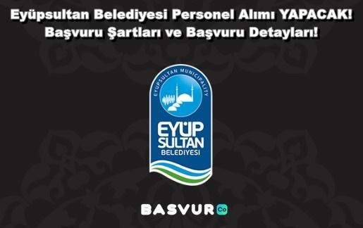 Eyüpsultan Belediyesi Personel Alımı YAPACAK! 2023 Başvuru Şartları ve Başvuru Detayları!
