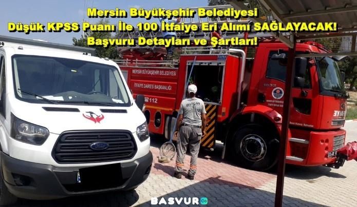 Mersin Büyükşehir Belediyesi Düşük KPSS Puanı İle 100 İtfaiye Eri Alımı SAĞLAYACAK! 2023 Başvuru Detayları ve Şartları!