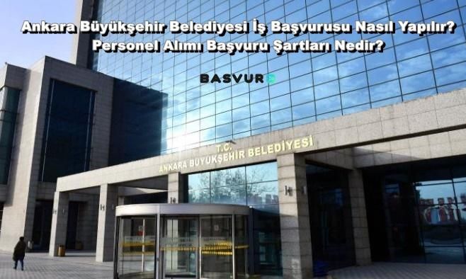 Ankara Büyükşehir Belediyesi İş Başvurusu Nasıl Yapılır? Personel Alımı Başvuru Şartları Nedir? 2023