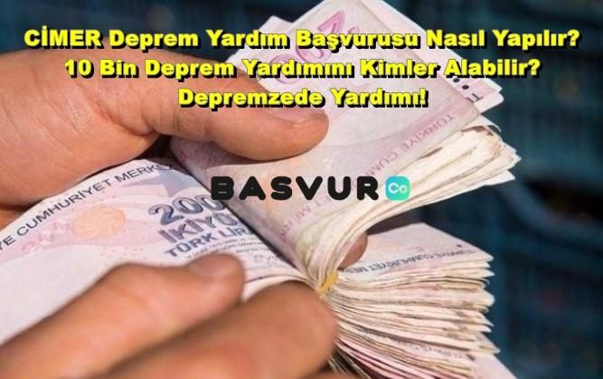 CİMER Deprem Yardım Başvurusu Nasıl Yapılır? 10 Bin Deprem Yardımını Kimler Alabilir? Depremzede Yardımı!