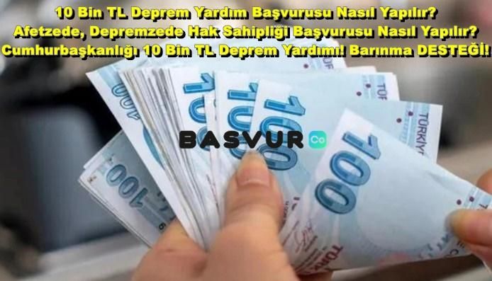 10 Bin TL Deprem Yardım Başvurusu Nasıl Yapılır? Afetzede, Depremzede Hak Sahipliği Başvurusu Nasıl Yapılır? Cumhurbaşkanlığı 10 Bin TL Deprem Yardımı! Barınma DESTEĞİ!