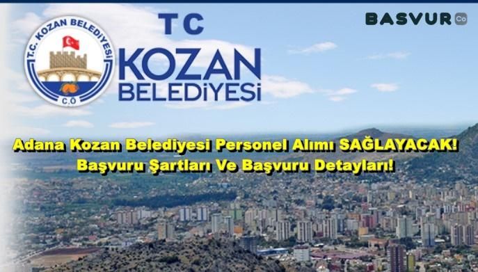 Adana Kozan Belediyesi Personel Alımı SAĞLAYACAK! 2023 Başvuru Şartları Ve Başvuru Detayları!