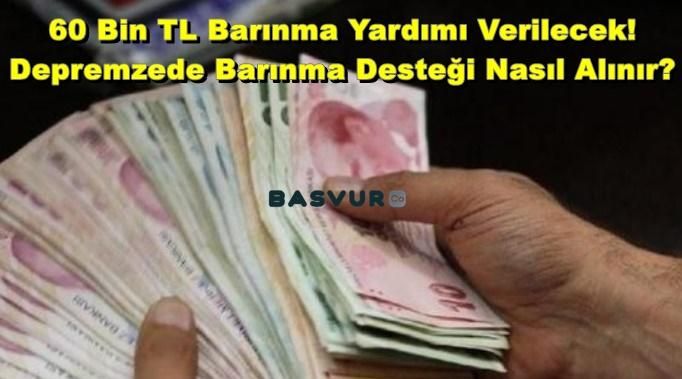 60 Bin TL Barınma Yardımı Verilecek! Depremzede Barınma Desteği Nasıl Alınır?