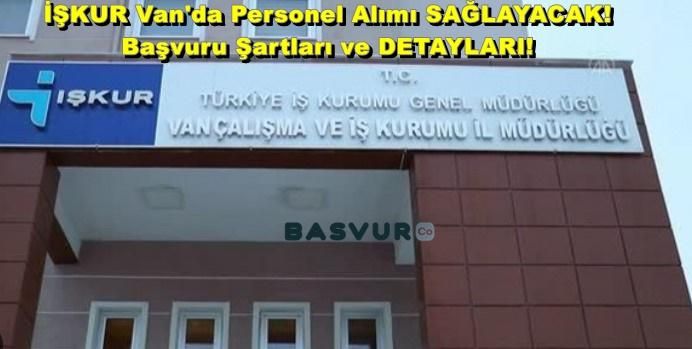 İŞKUR Van’da Personel Alımı SAĞLAYACAK! 2023 Başvuru Şartları ve DETAYLARI!