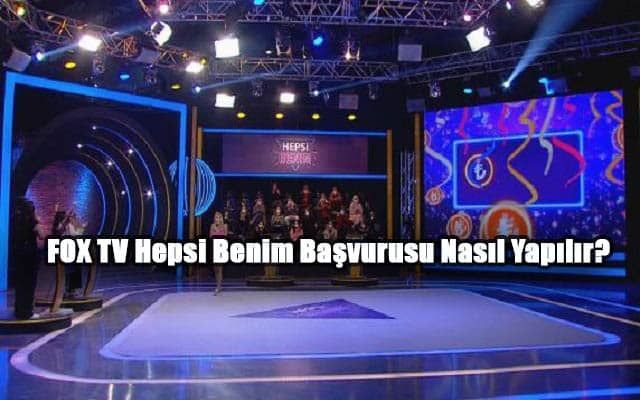 FOX TV Hepsi Benim Başvurusu Nasıl Yapılır?