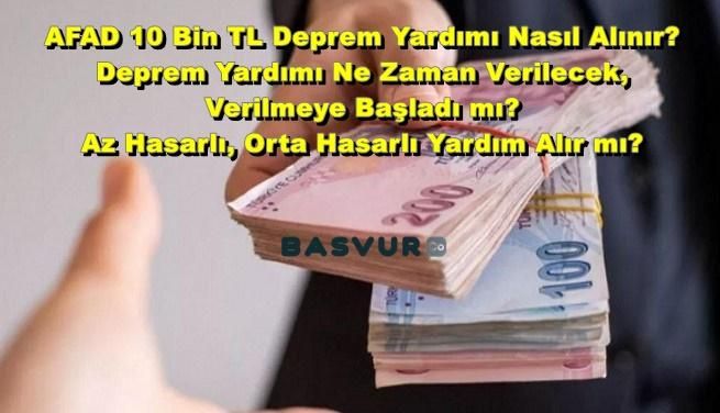 AFAD 10 Bin TL Deprem Yardımı Nasıl Alınır? Deprem Yardımı Ne Zaman Verilecek, Verilmeye Başladı mı? Az Hasarlı, Orta Hasarlı Yardım Alır mı?