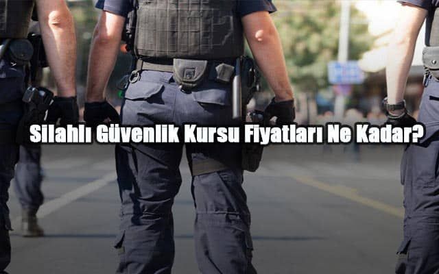 Silahlı Güvenlik Kursu Fiyatları Ne Kadar?