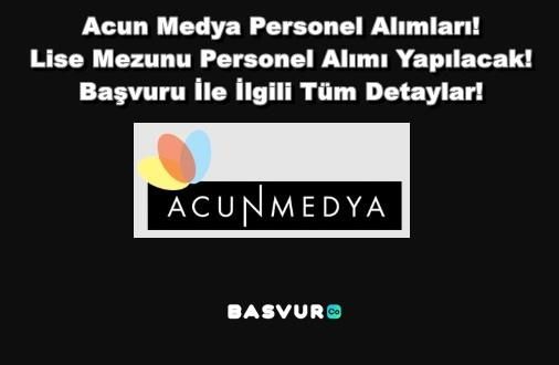 Acun Medya Personel Alımları! Lise Mezunu Personel Alımı Yapılacak! 2023 Başvuru İle İlgili Tüm Detaylar!