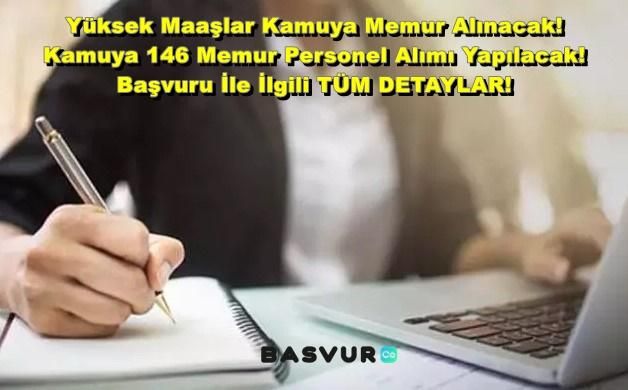 Yüksek Maaşlar Kamuya Memur Alınacak! Kamuya 146 Memur Personel Alımı Yapılacak! 2023 Başvuru İle İlgili TÜM DETAYLAR!