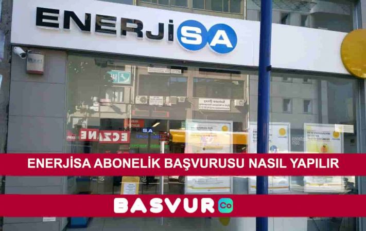 Enerjisa Abonelik Başvurusu Nasıl Yapılır?