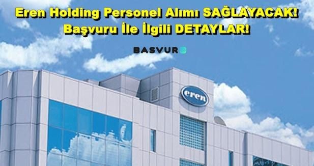Eren Holding Personel Alımı SAĞLAYACAK! 2023 Başvuru İle İlgili DETAYLAR!