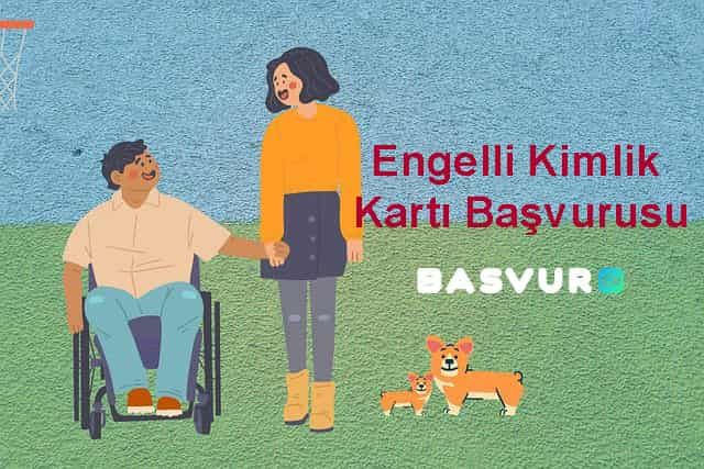 Engelli Kimlik Kartı Başvurusu Nasıl Yapılır?