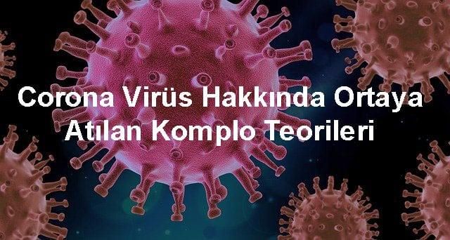 Corona Virüs Hakkında Ortaya Atılan Komplo Teorileri