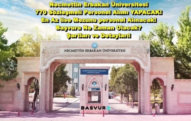 Necmettin Erbakan Üniversitesi 770 Sözleşmeli Personel Alımı YAPACAK! En Az lise Mezunu personel Alınacak! Başvuru Ne Zaman Olacak? Şartları ve Detayları!