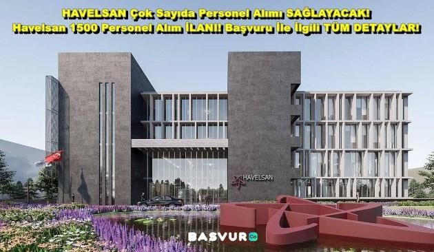 HAVELSAN Çok Sayıda Personel Alımı SAĞLAYACAK! Havelsan 1500 Personel Alım İLANI! Başvuru İle İlgili TÜM DETAYLAR!