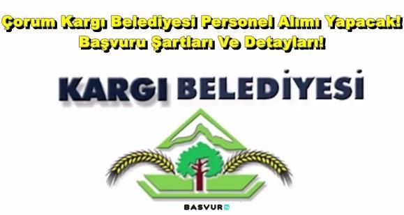Çorum Kargı Belediyesi Personel Alımı Yapacak! 2023 Başvuru Şartları Ve Detayları!