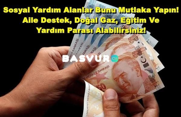 Sosyal Yardım Alanlar Bunu Mutlaka Yapın! Aile Destek, Doğal Gaz, Eğitim Ve Yardım Parası Alabilirsiniz!