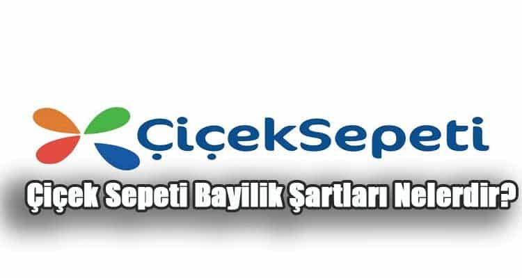 Çiçek Sepeti Bayilik Şartları Nelerdir? Başvurusu, Ücreti