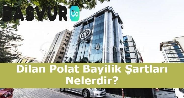Dilan Polat Bayilik Şartları Nelerdir? Başvurusu, Ücreti 2024