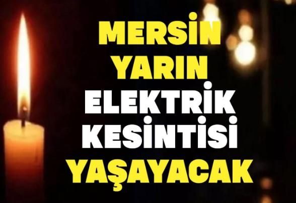 Mersin’de YİNE Elektrik Kesintisi Yaşanacak! Mersin Elektrik Kesintisi Yaşanacak Bölgeleri SORGULA!