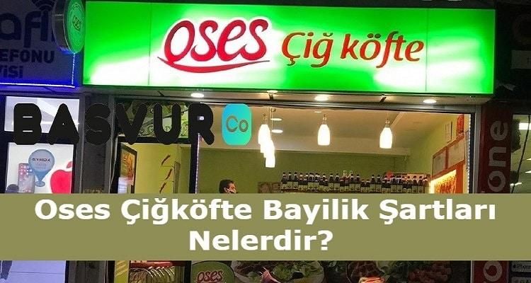 Oses Çiğköfte Bayilik Şartları Nelerdir? Başvurusu, Ücreti