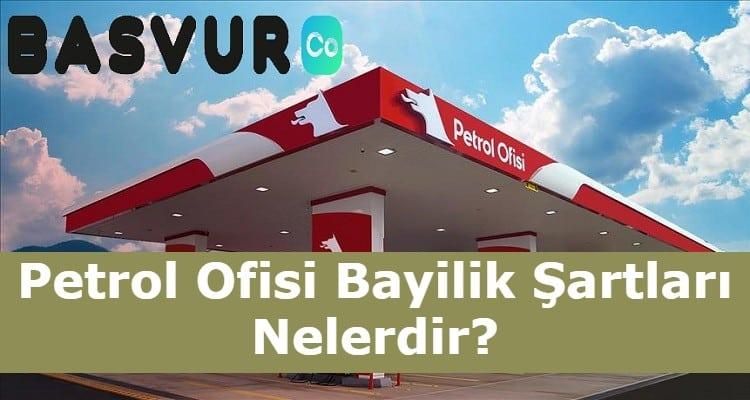Petrol Ofisi Bayilik Şartları Nelerdir? Başvurusu, Ücreti