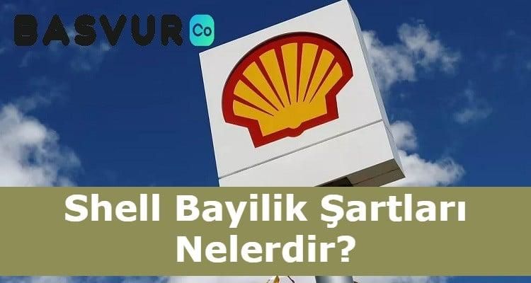 Shell Bayilik Şartları Nelerdir? Başvurusu, Ücreti