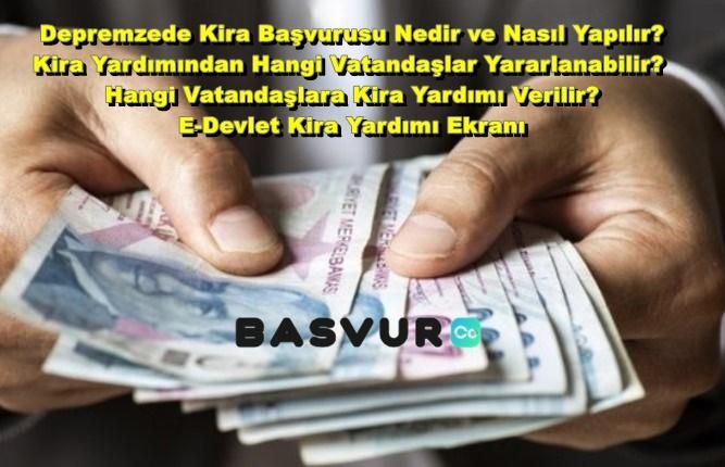 Depremzede Kira Başvurusu Nedir ve Nasıl Yapılır? Kira Yardımından Hangi Vatandaşlar Yararlanabilir? Hangi Vatandaşlara Kira Yardımı Verilir? E-Devlet Kira Yardımı Ekranı