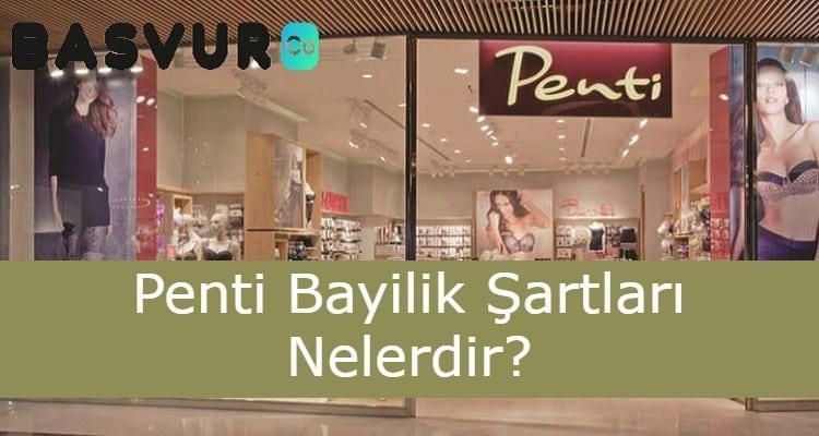 Penti Bayilik Şartları Nelerdir? Başvurusu, Ücreti 2024