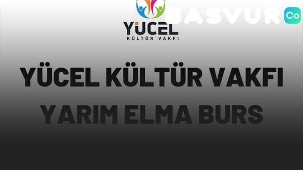 Yücel Kültür Vakfı Yarım Elma Bursu Başvuruları 2022