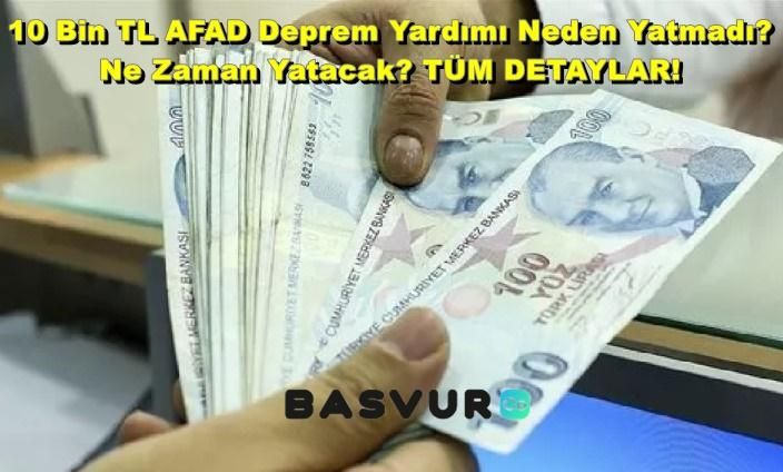 10 Bin TL AFAD Deprem Yardımı Neden Yatmadı? Ne Zaman Yatacak? TÜM DETAYLAR!