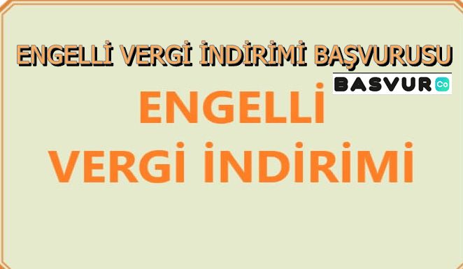 Engelli Vergi İndirimi Başvurusu Nasıl Yapılır? Şartları Nelerdir?
