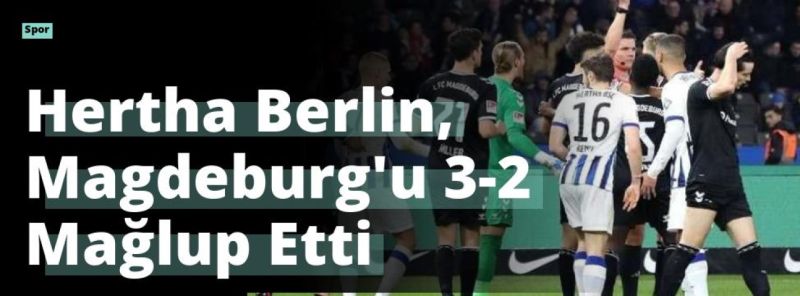Hertha Berlin, Magdeburg’u 3-2 Mağlup Etti