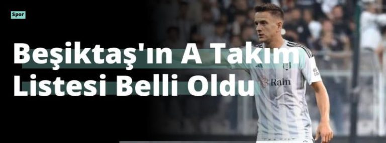 Beşiktaş’ın A Takım Listesi Belli Oldu