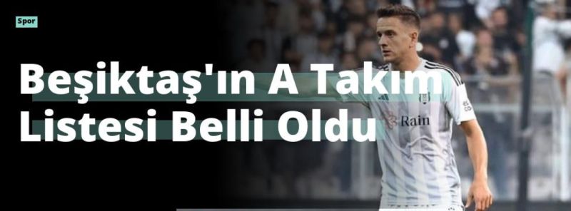 Beşiktaş’ın A Takım Listesi Belli Oldu