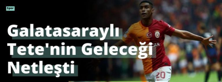 Galatasaraylı Tete’nin Geleceği Netleşti