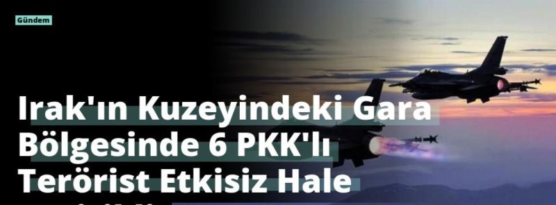 Irak’ın Kuzeyindeki Gara Bölgesinde 6 PKK’lı Terörist Etkisiz Hale Getirildi