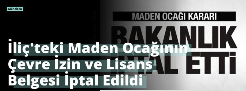 İliç’teki Maden Ocağının Çevre İzin ve Lisans Belgesi İptal Edildi