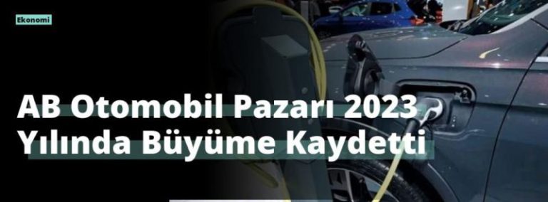 AB Otomobil Pazarı 2023 Yılında Büyüme Kaydetti
