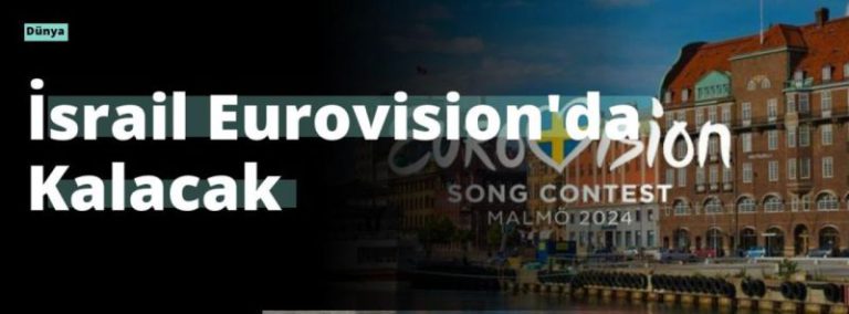 İsrail Eurovision’da Kalacak