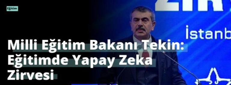 Milli Eğitim Bakanı Tekin: Eğitimde Yapay Zeka Zirvesi