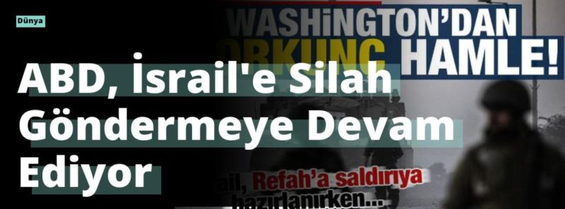 ABD, İsrail’e Silah Göndermeye Devam Ediyor