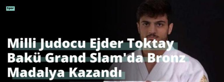Milli Judocu Ejder Toktay Bakü Grand Slam’da Bronz Madalya Kazandı