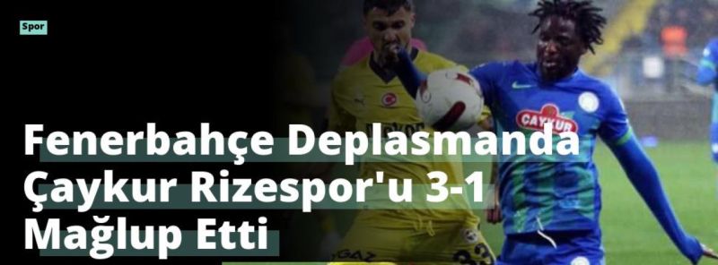 Fenerbahçe Deplasmanda Çaykur Rizespor’u 3-1 Mağlup Etti