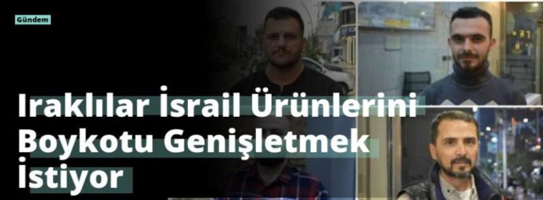 Iraklılar İsrail Ürünlerini Boykotu Genişletmek İstiyor