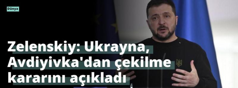 Zelenskiy: Ukrayna, Avdiyivka’dan çekilme kararını açıkladı